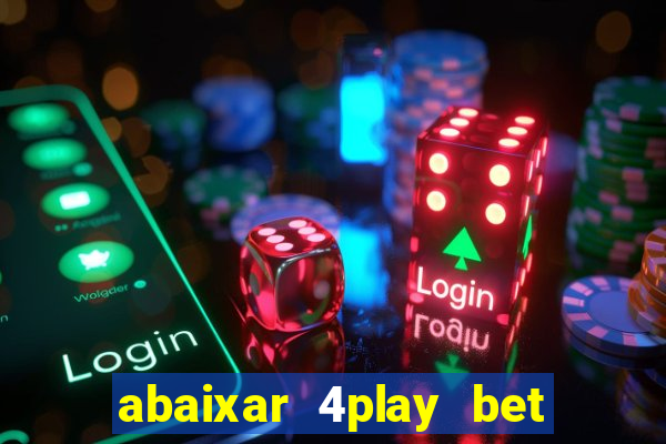 abaixar 4play bet baixar app